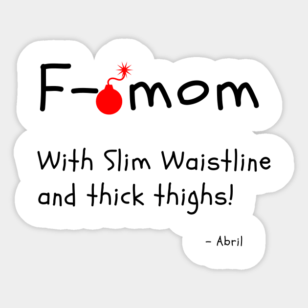 F Bomb Mom With Slim Waistline And Thick Thighs Sticker by Dear Waistline